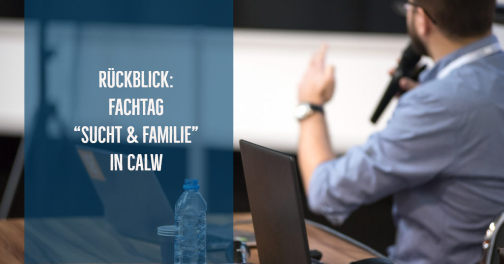 Rückblick: Fachtag "Sucht und Familie" in Calw (inkl. PP-Download)