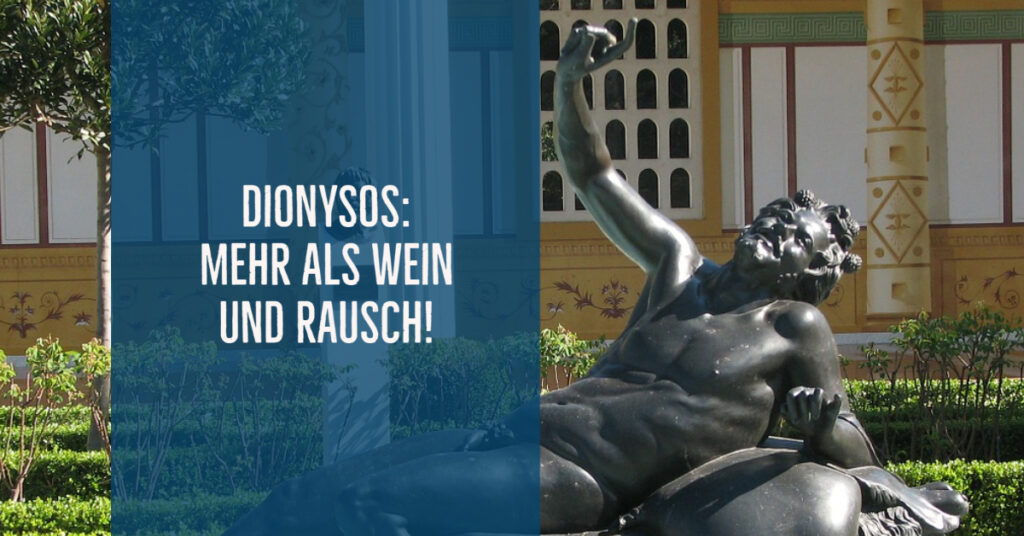 Dionysos – mehr als Wein und Rausch!